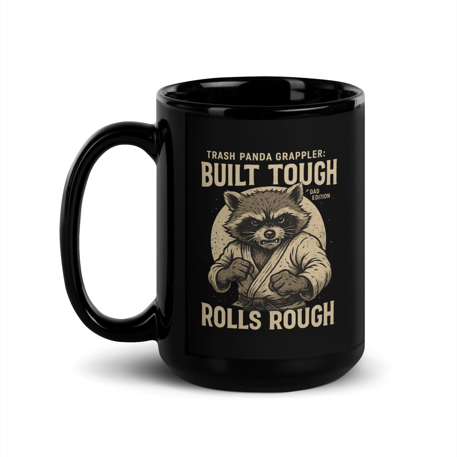 BJJ Dad Mug – Trash Panda Grappler “Built Tough Rolls Rough” Jiu-Jitsu Coffee Cup
