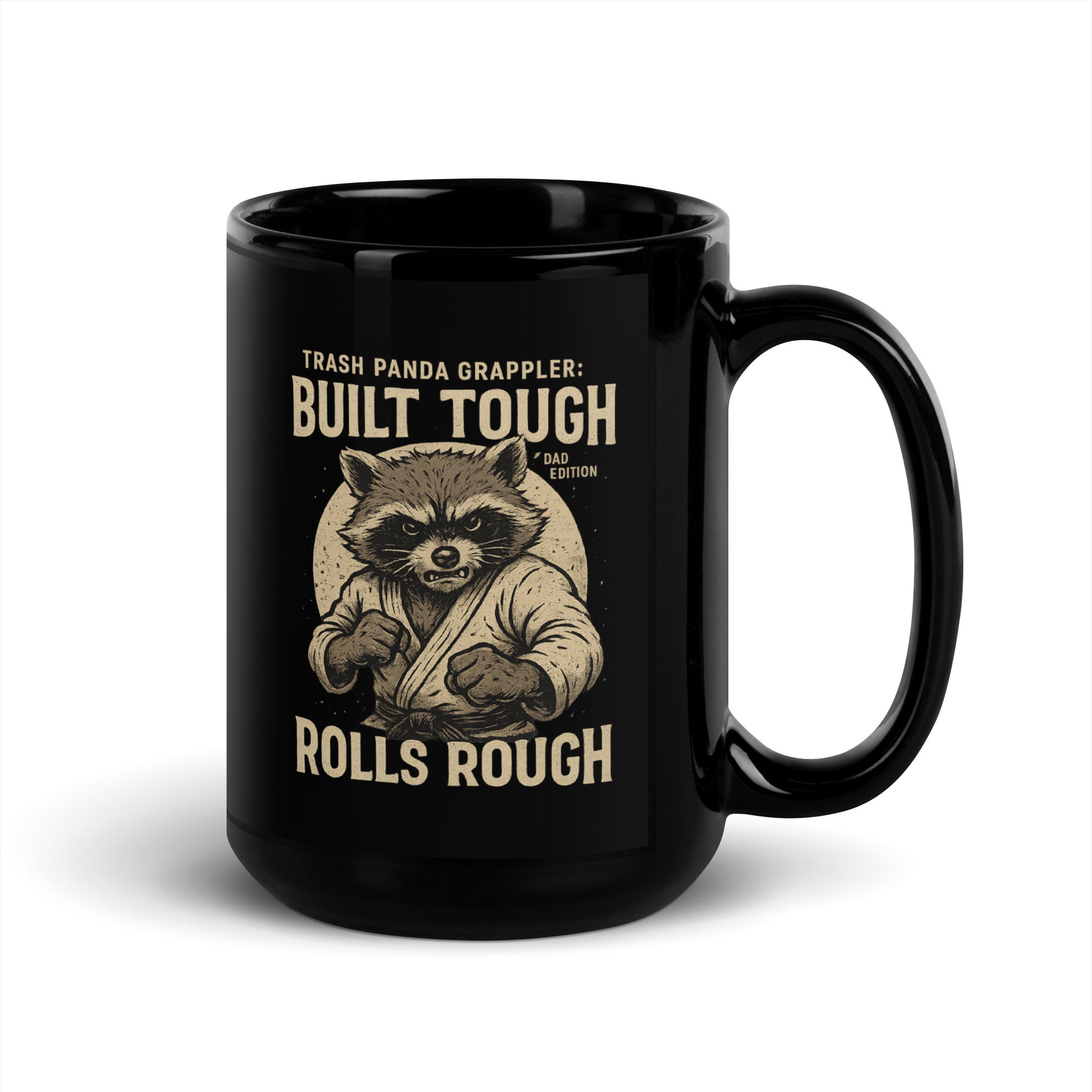 BJJ Dad Mug – Trash Panda Grappler “Built Tough Rolls Rough” Jiu-Jitsu Coffee Cup