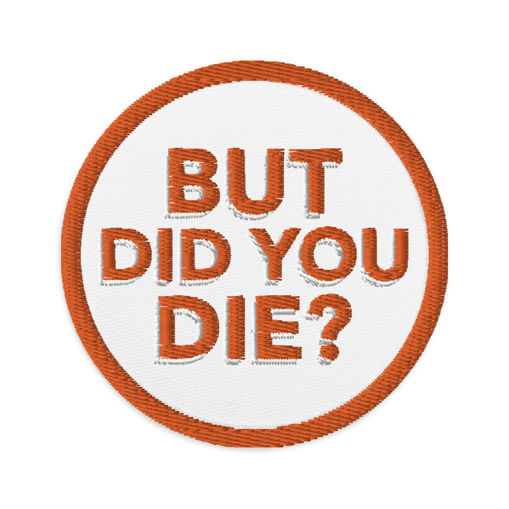 Embroidered patches- But Did You Die? Orange - The Women of Jiujitsu
