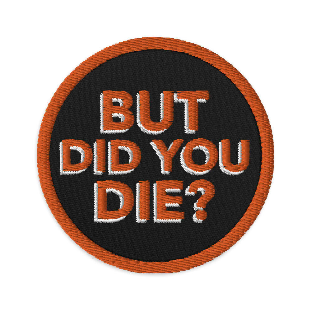 Embroidered patches- But Did You Die? Orange - The Women of Jiujitsu