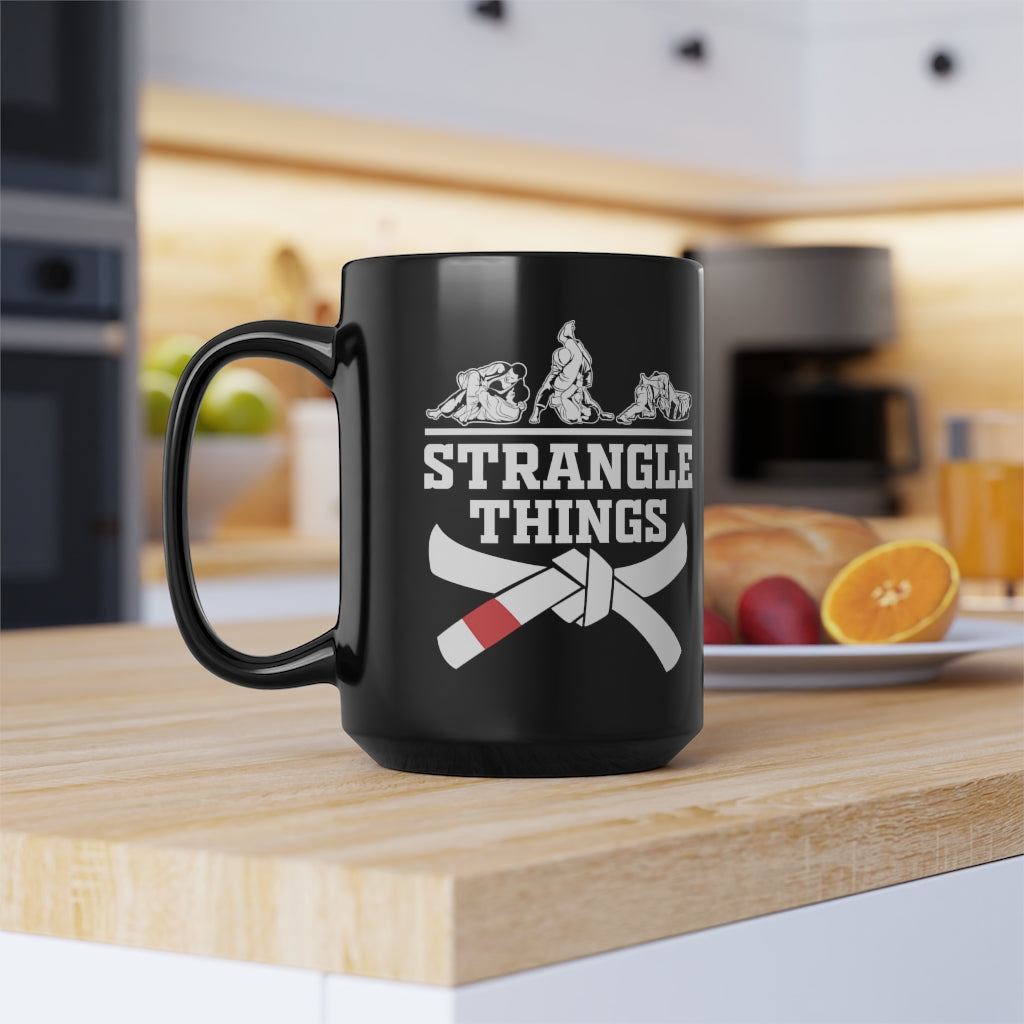 Funny Jiu-Jitsu Mug – “Strangle Things” 15oz Coffee Cup for BJJ Fans