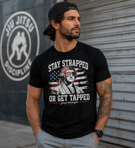 Stay Strapped or Get Tapped Shirt – Patriotic Jiu Jitsu T-Shirt | Funny BJJ George Washington Tee | 4th of July Grappling Shirt - The Women of Jiujitsu