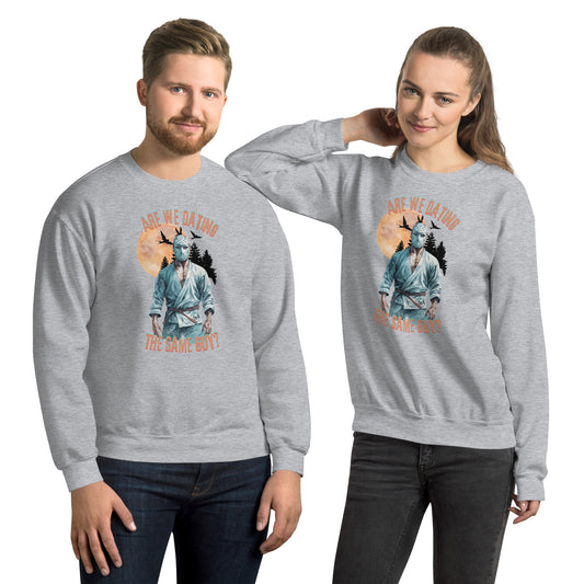 Unisex Sweatshirt- Are We Dating The Same Guy Halloween Jason Vorhees BJJ Unisex Sweatshirt