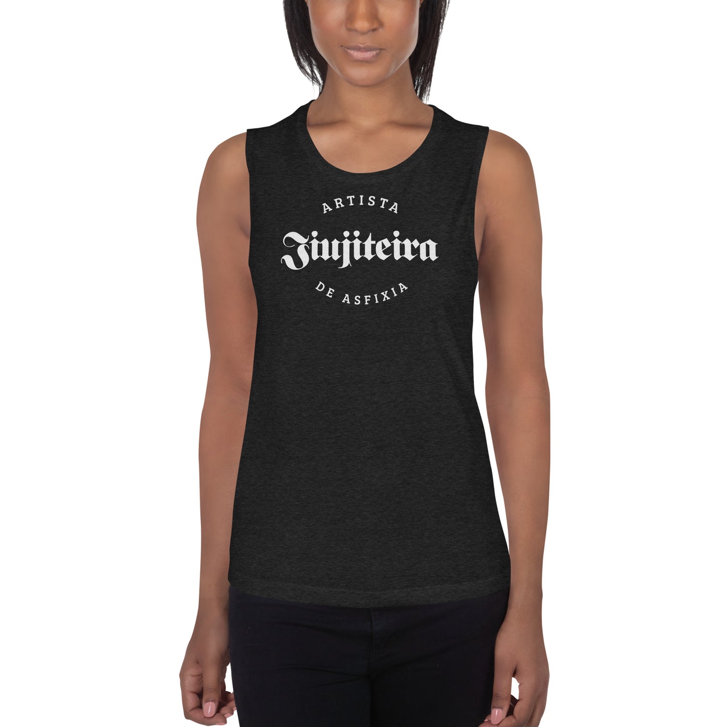 Ladies’ Muscle Tank- Jiujiteira Artista De Asfixia