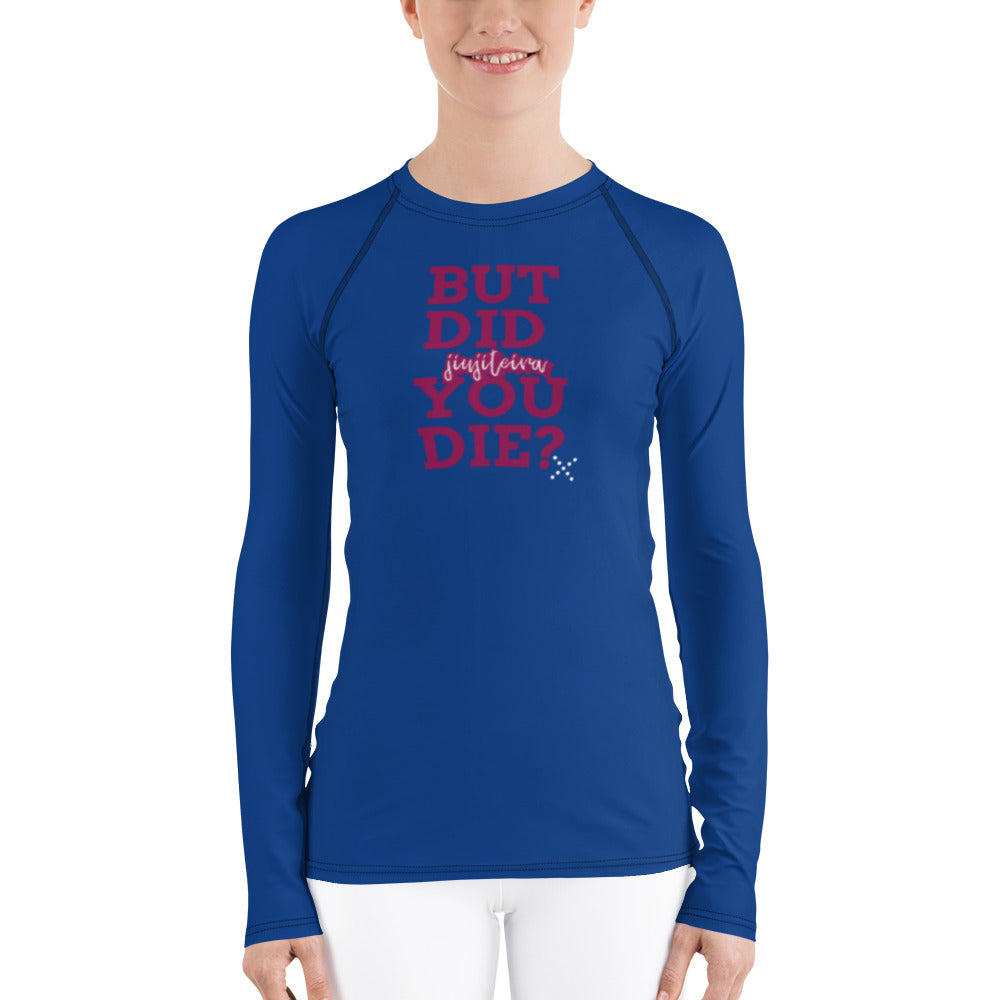 Women's Rash Guard- BUT DID YOU DIE? - The Women of Jiujitsu