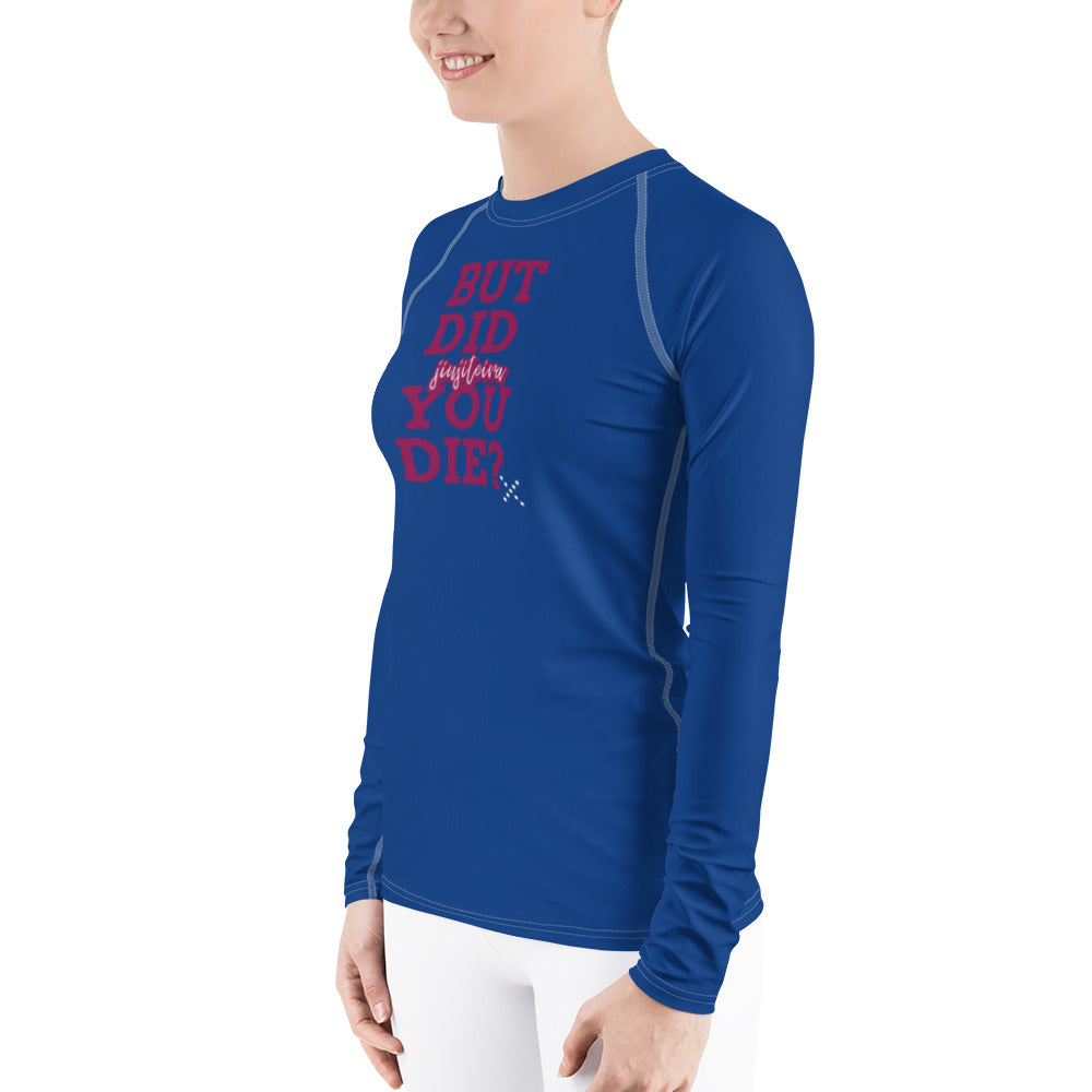 Women's Rash Guard- BUT DID YOU DIE? - The Women of Jiujitsu