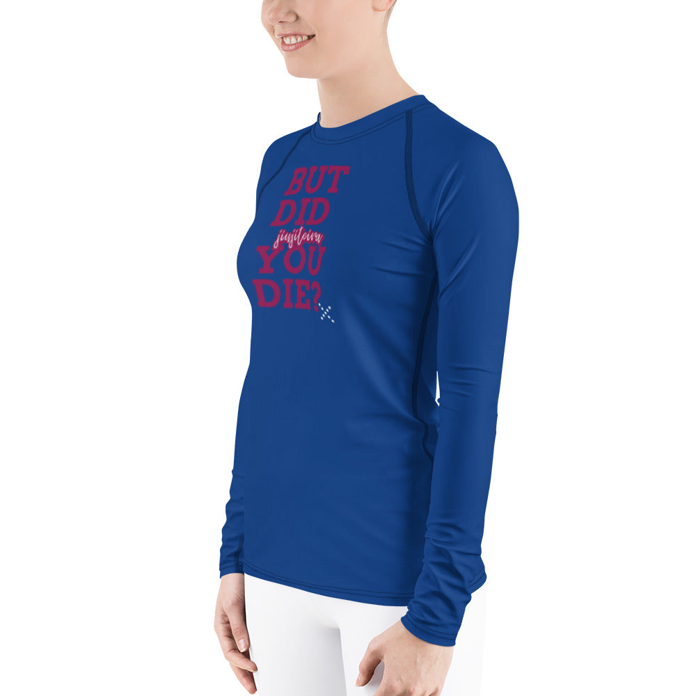 Women's Rash Guard- BUT DID YOU DIE? - The Women of Jiujitsu