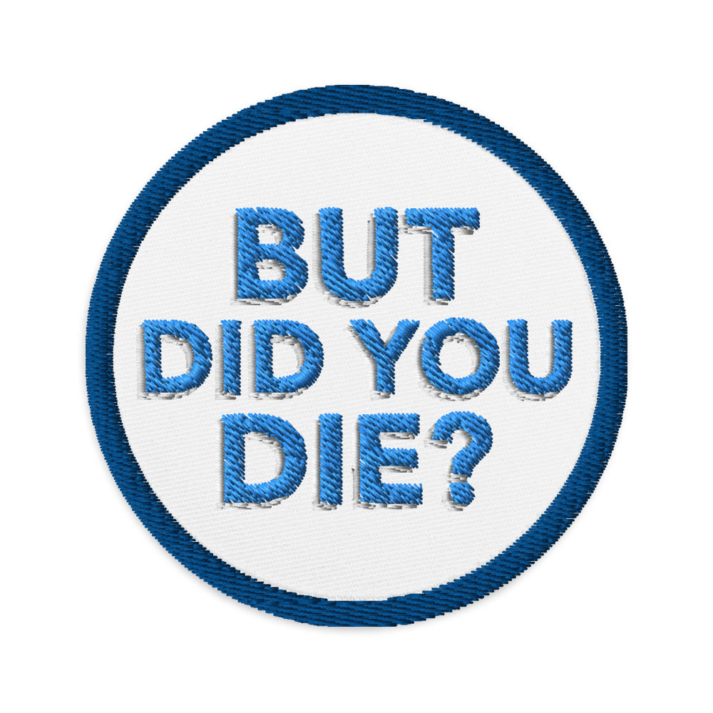 Embroidered patches- But Did You Die? - The Women of Jiujitsu