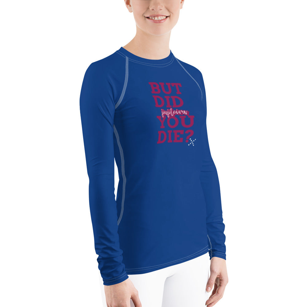 Women's Rash Guard- BUT DID YOU DIE? - The Women of Jiujitsu