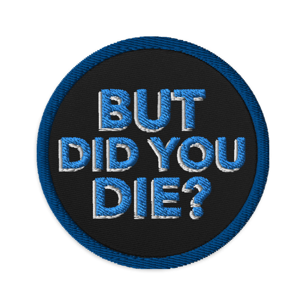 Embroidered patches- But Did You Die? - The Women of Jiujitsu